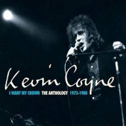 Kevin Coyne : I Want My Crown - the Kevin Coyne Anthology